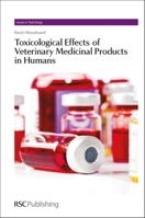 Toxicological Effects of Veterinary Medicinal Products in Humans: Complete Set 1849736855 Book Cover