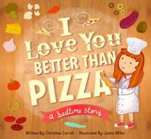I Love You Better Than Pizza 0983068429 Book Cover