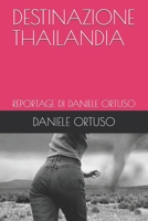 DESTINAZIONE THAILANDIA: REPORTAGE DI DANIELE ORTUSO 1549923323 Book Cover