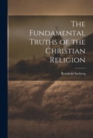 The Fundamental Truths of the Christian Religion 1022144685 Book Cover