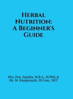 Herbal Nutrition: A Beginner's Guide: Based on the Pondicherry University Syllabus for Undergraduate Students B0FKMHLY6N Book Cover