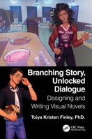Branching Story, Unlocked Dialogue: Designing and Writing Visual Novels 1032058994 Book Cover