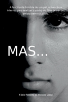 MAS...: A fascinante história de um pai, entre céu e inferno, para realizar o sonho do filho de ser um artista bem-sucedido. (Portuguese Edition) 6500509471 Book Cover