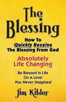 The Blessing: How To Quickly Receive The Blessing From God 1492148407 Book Cover