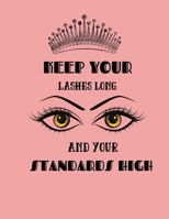 Keep Your Lashes Long and Your Standards High : Best Blank Lined Journal 8. 5x11 - Eyelash Artist Makeup Cosmetologist Cosmetician Planner Gift 1672034965 Book Cover