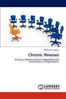 Chronic Illnesses: Striking a Balance between Adaptability and Performance in Organisations 3847315064 Book Cover