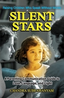 SILENT STARS: Raising Children Who Speak Without Words — A Parent’s Guide to Love, Language, and Light (Communication) B0F9Y2KQHB Book Cover