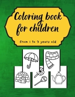 Coloring book for children: from 1 to 3 years old B0CS9R5BFW Book Cover