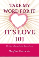Take My Word For It - It's Love 101 1304656098 Book Cover