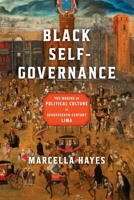 Black Self-Governance: The Making of Political Culture in Seventeenth-Century Lima 151283033X Book Cover