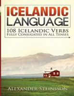 Icelandic Language: 108 Icelandic Verbs Fully Conjugated in All Tenses 1532748019 Book Cover