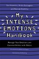 My Intense Emotions Handbook: Manage Your Emotions and Connect Better with Others 1787753824 Book Cover