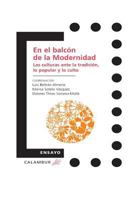 En el balc�n de la Modernidad: Las culturas ante la tradici�n, lo popular y lo culto 8483593564 Book Cover