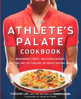 The Athlete's Palate Cookbook: Renowned Chefs, Delicious Dishes, and the Art of Fueling Up While Eating Well 1605295787 Book Cover