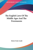 The English Laws Of The Middle Ages And The Freemasons 142530835X Book Cover