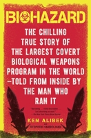 Biohazard: The Chilling True Story of the Largest Covert Biological Weapons Program in the World--Told from Inside by the Man Who Ran It 0385334966 Book Cover