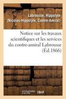 Notice sur les travaux scientifiques et les services du contre-amiral Labrousse 2329101309 Book Cover