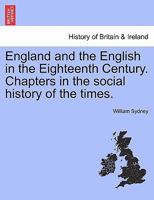 England and the English in the eighteenth century: chapters in the social history of the times 124155692X Book Cover
