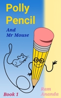 Polly Pencil and Mr Mouse: Book One B0BT71C4D7 Book Cover