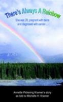 There's Always a Rainbow: She was 28, pregnant with twins and diagnosed with cancer... 1418431982 Book Cover