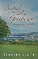 Beyond the Old Gatehouse: Journeys into Fenland 1783242663 Book Cover