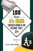 100 Things A's Fans Should Know  Do Before They Die 1629370681 Book Cover
