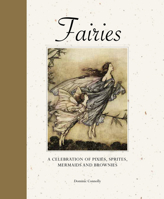 Fairies: A Celebration of Pixies, Sprites, Mermaids and Brownies 1838864563 Book Cover