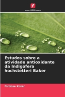 Estudos sobre a atividade antioxidante da Indigofera hochstetteri Baker (Portuguese Edition) 6208460077 Book Cover