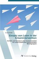 Einsatz von Laien in der Krisenintervention: Vorteile und Grenzen in der Zusammenarbeit mit unterschiedlichen psychosozialen Berufsgruppen 3639385179 Book Cover