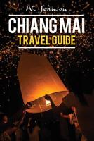 Chiang Mai: Chiang Mai Travel Guide 1536836508 Book Cover