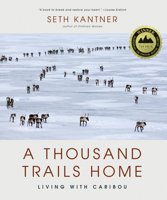 A Thousand Trails Home: Living with Caribou 1594859701 Book Cover