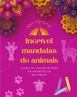 Incrível mandalas de animais Livro de colorir para os amantes da natureza Anti-stress e relaxante: Uma coleção de poderosos símbolos espirituais que celebram a vida animal B0C1FGRVQB Book Cover