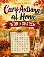 Cozy Autumn at Home Word Search: 100 Large Print Puzzles for Warm and Relaxing Indoor Days (Cozy Seasons Word Search Collection) B0HFBSLFQY Book Cover