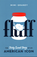 Fluff: The Sticky Sweet Story of an American Icon 1934598194 Book Cover