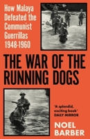 The War of the Running Dogs: Malaya 1948-196 1398715204 Book Cover