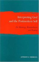 Interpreting God and the Postmodern Self: On Meaning, Manipulation, and Promise 0802841287 Book Cover