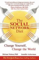 The Social Network Diet: Change Yourself, Change the World 1607460777 Book Cover