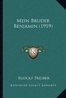 Mein Bruder Benjamin: Geschichte Eines Leichten Lebens... 1249924006 Book Cover