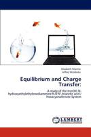 Equilibrium and Charge Transfer:: A study of the Iron(III) N-hydroxyethylethylenediammine N,N’N’-triacetic acid / Hexacyanoferrate System 3846500364 Book Cover