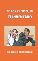 Se Non CI Fosti, IO Ti Inventavo null Book Cover