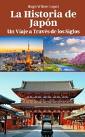 La Historia de Japón: Un Viaje a Través de los Siglos B0C9SHK17C Book Cover