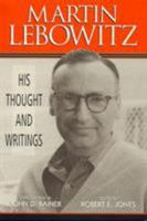 Martin Lebowitz: His Thought and Writings 0761809333 Book Cover