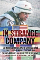 In Strange Company: An American Soldier with Multinational Forces in the Middle East and Iraq 1636243940 Book Cover