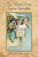 The Metal Horse Learns Spanglish: And Other Quirky Holiday Stories 0692808981 Book Cover