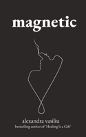 Magnetic: A Poetry Collection For Lovers B09FRZXPYN Book Cover