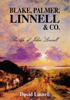 Blake, Palmer, Linnell and Co.: The Life of John Linnell 0863329179 Book Cover