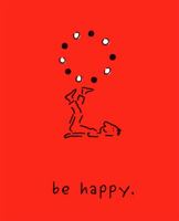 Be Happy: A Little Book to Help You Live a Happy Life 0762429623 Book Cover