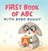 First Book of ABC with Bobo Bunny: Cute Early Learning for Babies & Preschoolers Ages 0-3 Years 9371239522 Book Cover