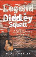 The Legend of Diddley Squatt: A Novella from a Brother Fella 1532033842 Book Cover