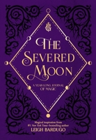 The Severed Moon: A Year-Long Journal of Magic 1250207746 Book Cover